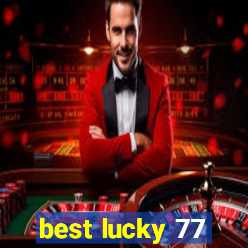 best lucky 77